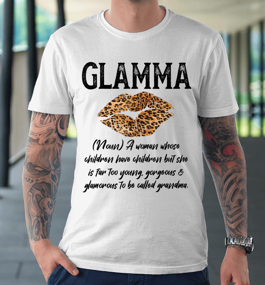 Glamma Leopard Lips Kiss Glam Ma Description Mother's Day Premium T-Shirt