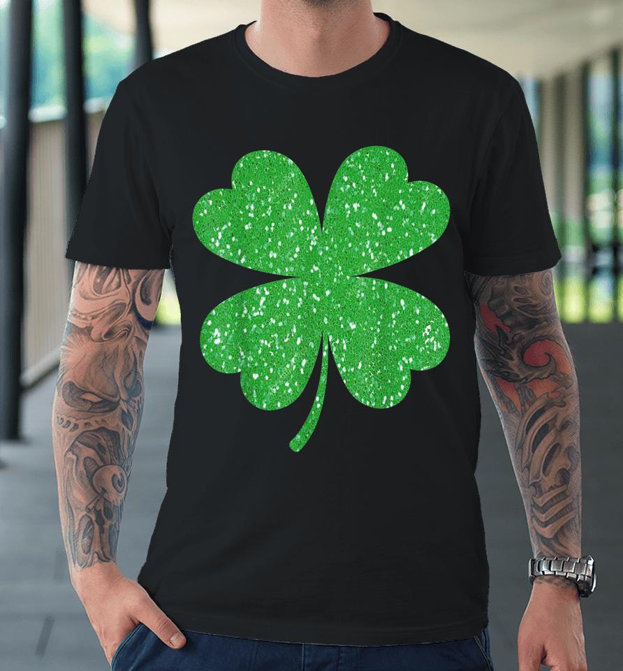 Glitter Clover Shamrock St Patrick's Day Premium T-Shirt