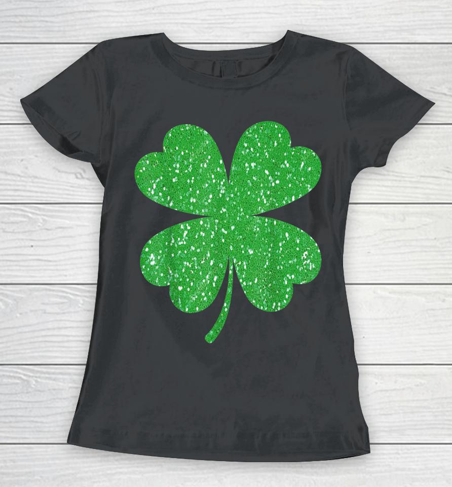 Glitter Clover Shamrock St Patrick's Day Women T-Shirt