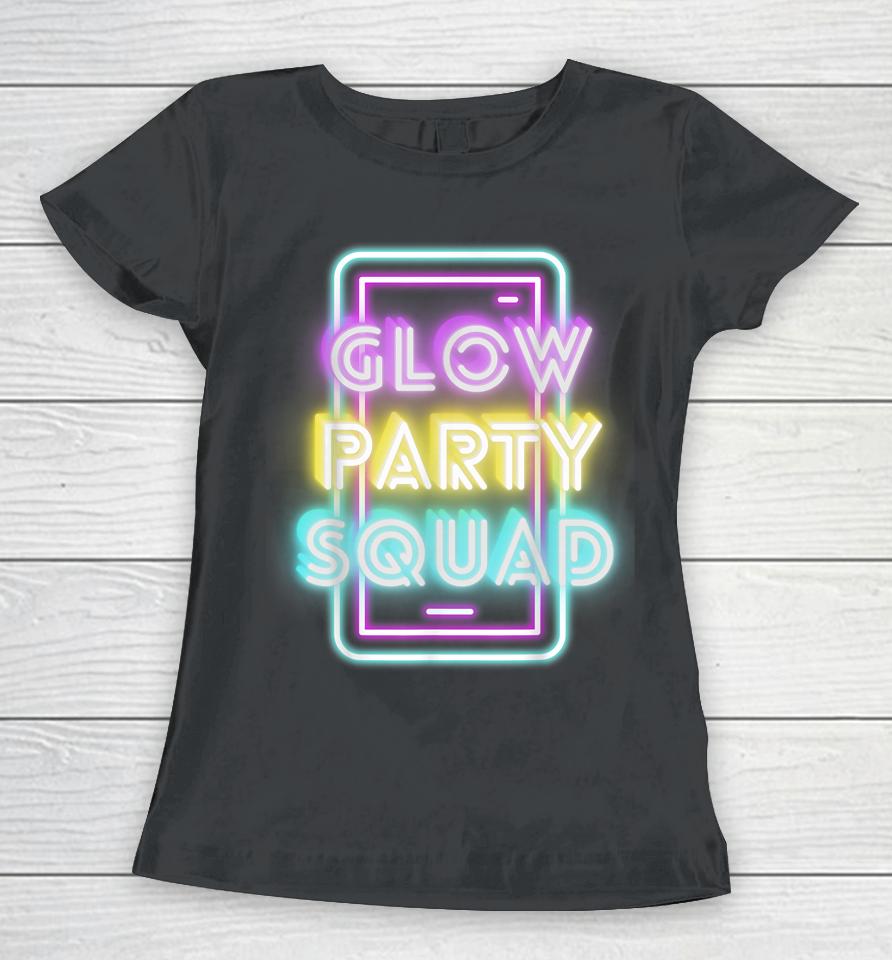 Glow Bright Party Squad Sleep Over Glow Squad Party Women T-Shirt