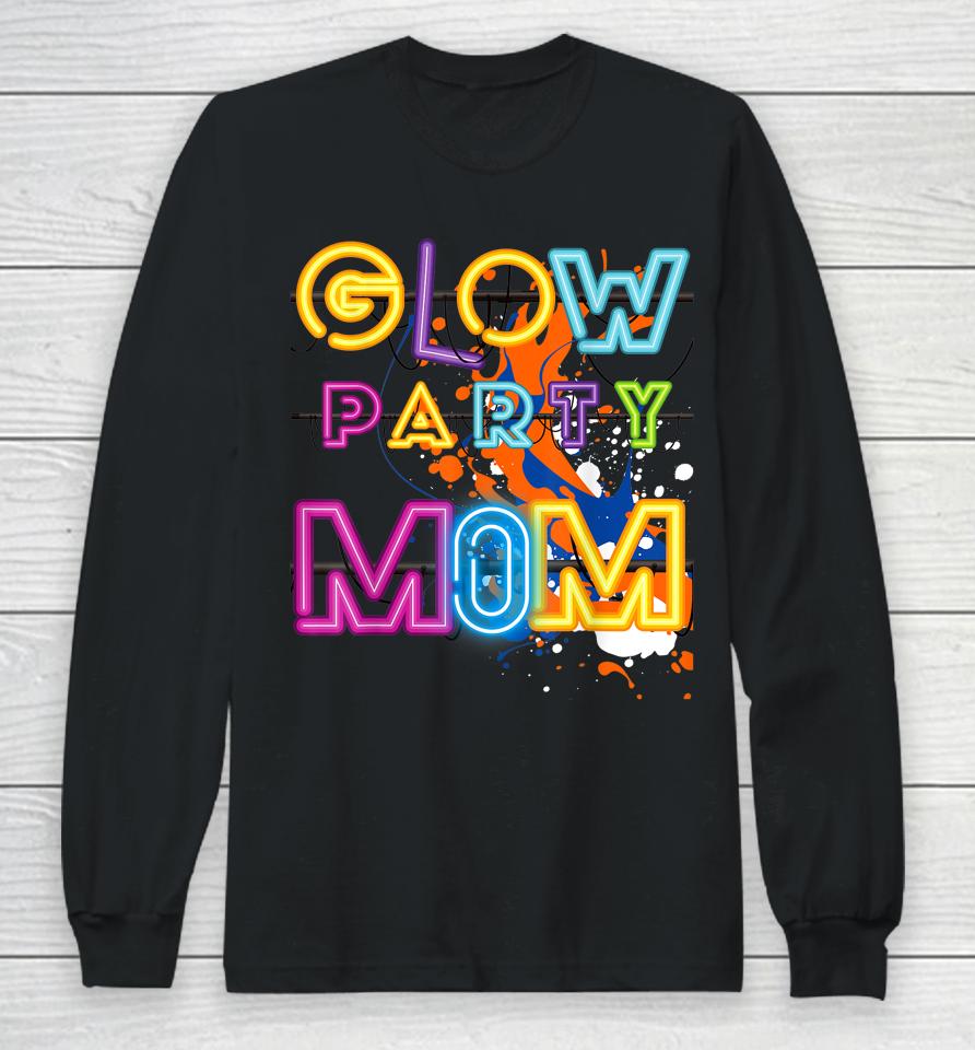 Glow Party Clothing Glow Party Mom Birthday Retro Long Sleeve T-Shirt