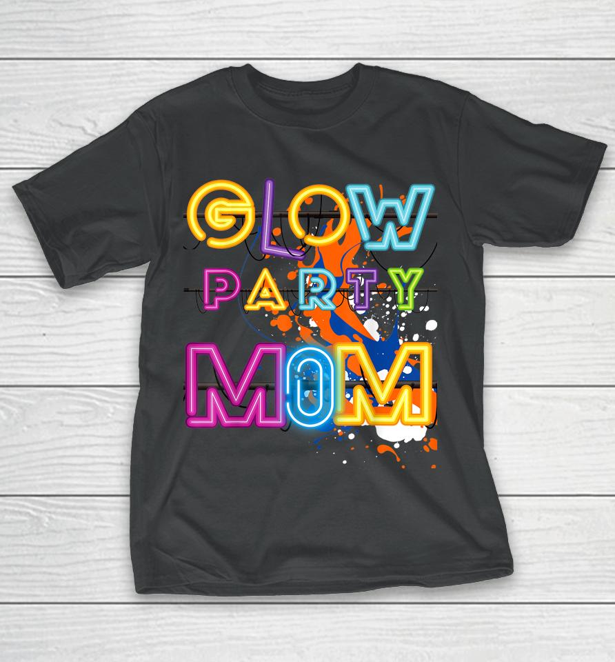 Glow Party Clothing Glow Party Mom Birthday Retro T-Shirt