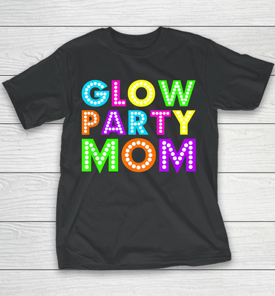 Glow Party Mom Birthday Neon Party Youth T-Shirt