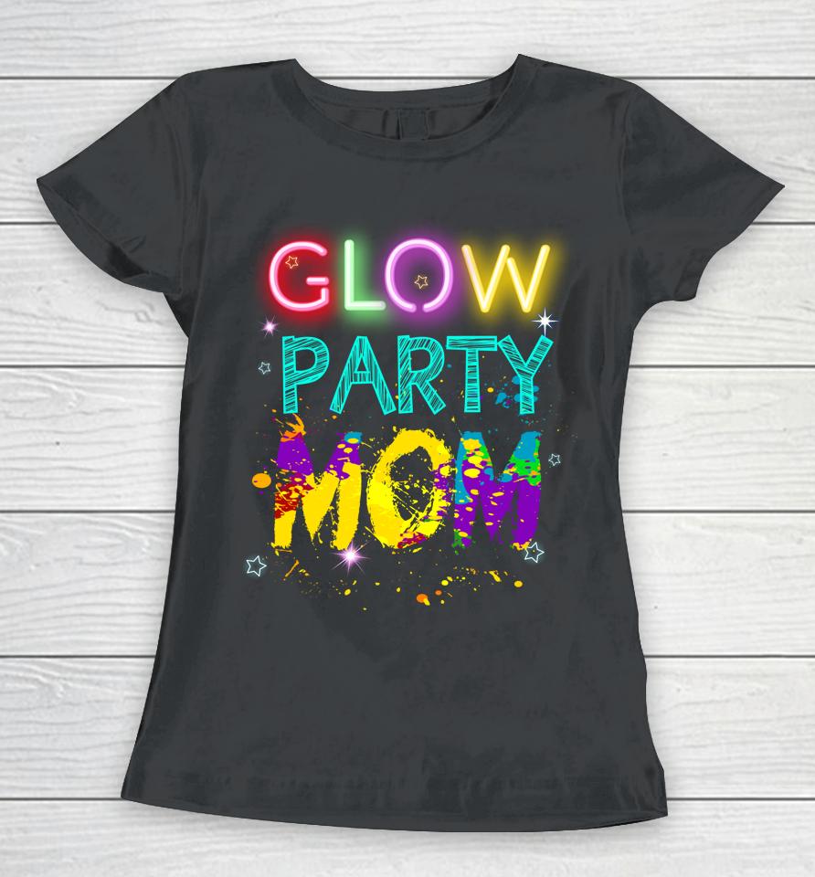 Glow Party Mom Women T-Shirt