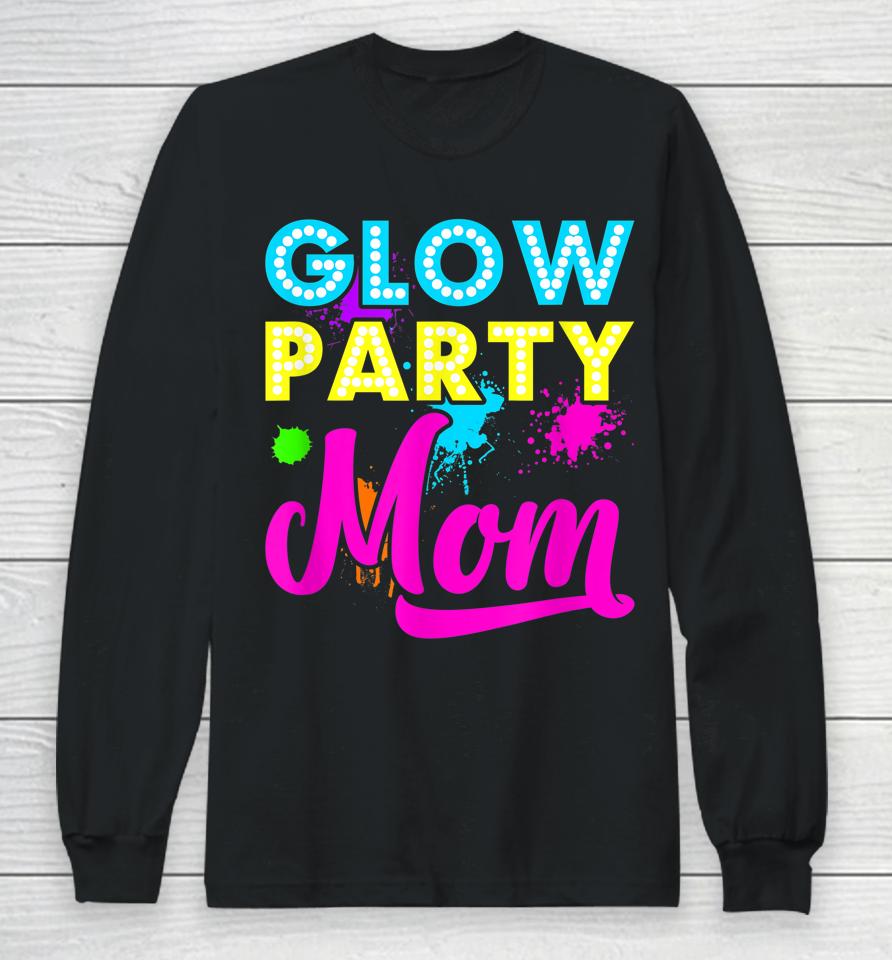 Glow Party Mom Long Sleeve T-Shirt
