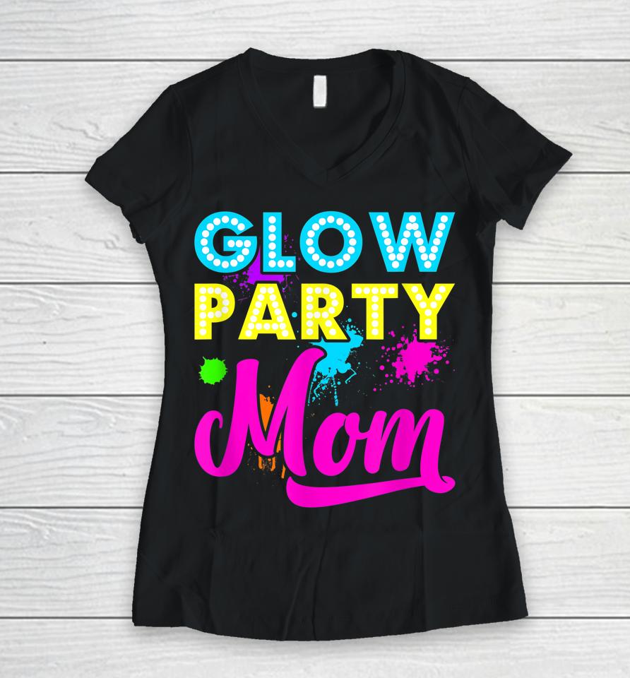 Glow Party Mom Women V-Neck T-Shirt