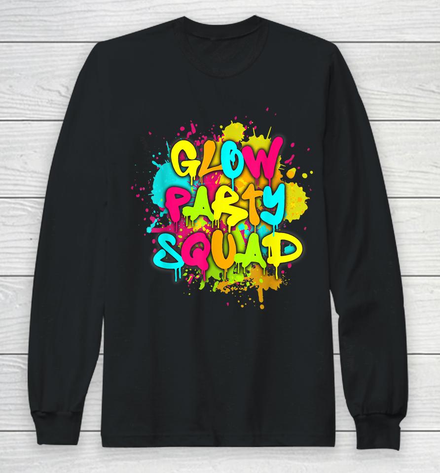 Glow Party Squad Colorful Paint Splatter Effect Party Lover Long Sleeve T-Shirt