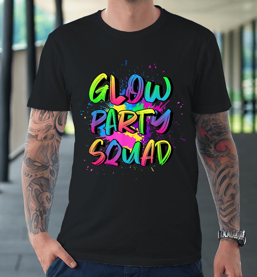 Glow Party Squad Costume 80S Glow Halloween Party Outfit Premium T-Shirt