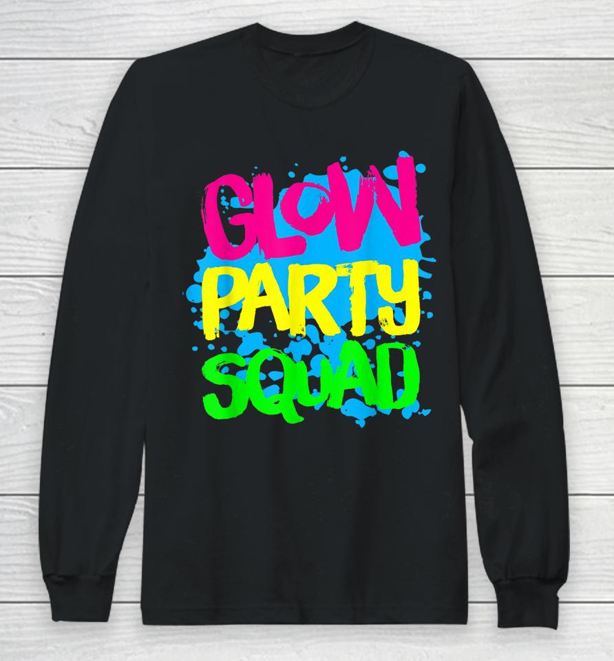 Glow Party Squad Paint Splatter Effect Glow Party Long Sleeve T-Shirt