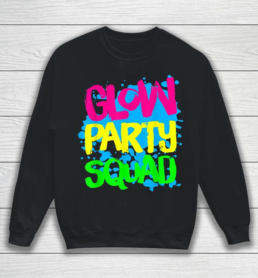 Glow Party Squad Paint Splatter Effect Glow Party Sweatshirt
