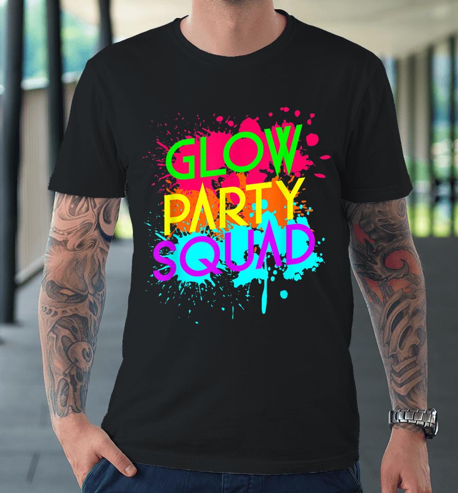 Glow Party Squad Premium T-Shirt