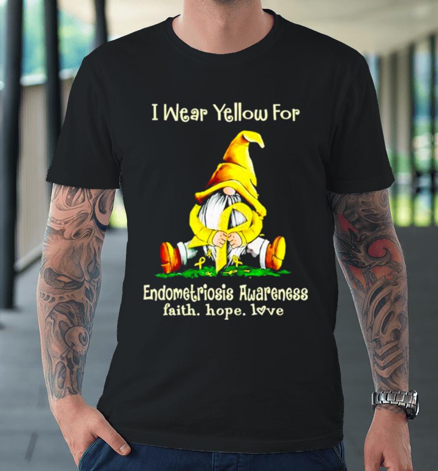 Gnome I Wear Yellow For Endometriosis Awareness Faith Hope Love Premium T-Shirt