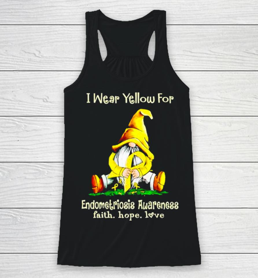 Gnome I Wear Yellow For Endometriosis Awareness Faith Hope Love Racerback Tank