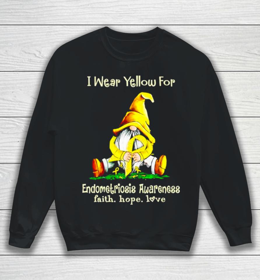 Gnome I Wear Yellow For Endometriosis Awareness Faith Hope Love Sweatshirt