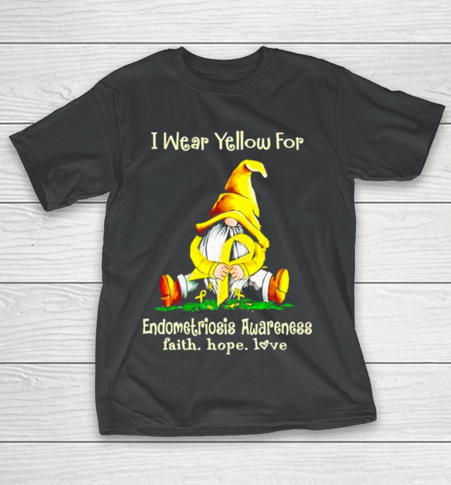Gnome I Wear Yellow For Endometriosis Awareness Faith Hope Love T-Shirt