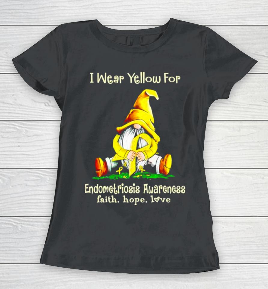 Gnome I Wear Yellow For Endometriosis Awareness Faith Hope Love Women T-Shirt