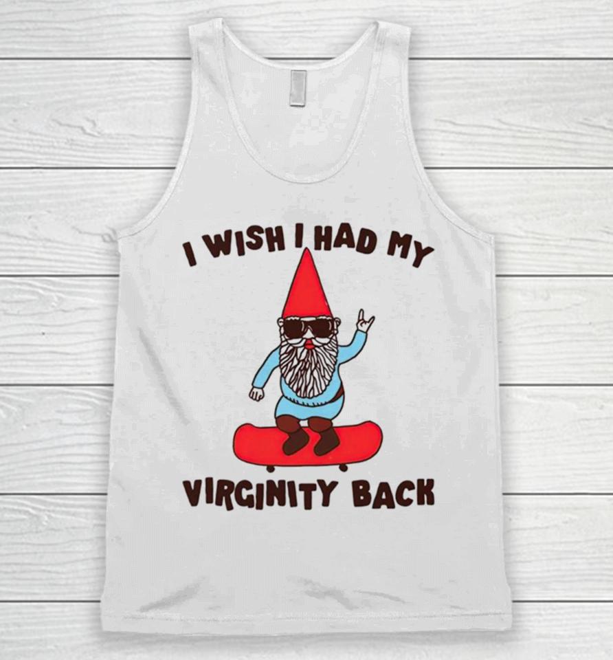 Gnome I Wish I Had My Virginity Back Unisex Tank Top