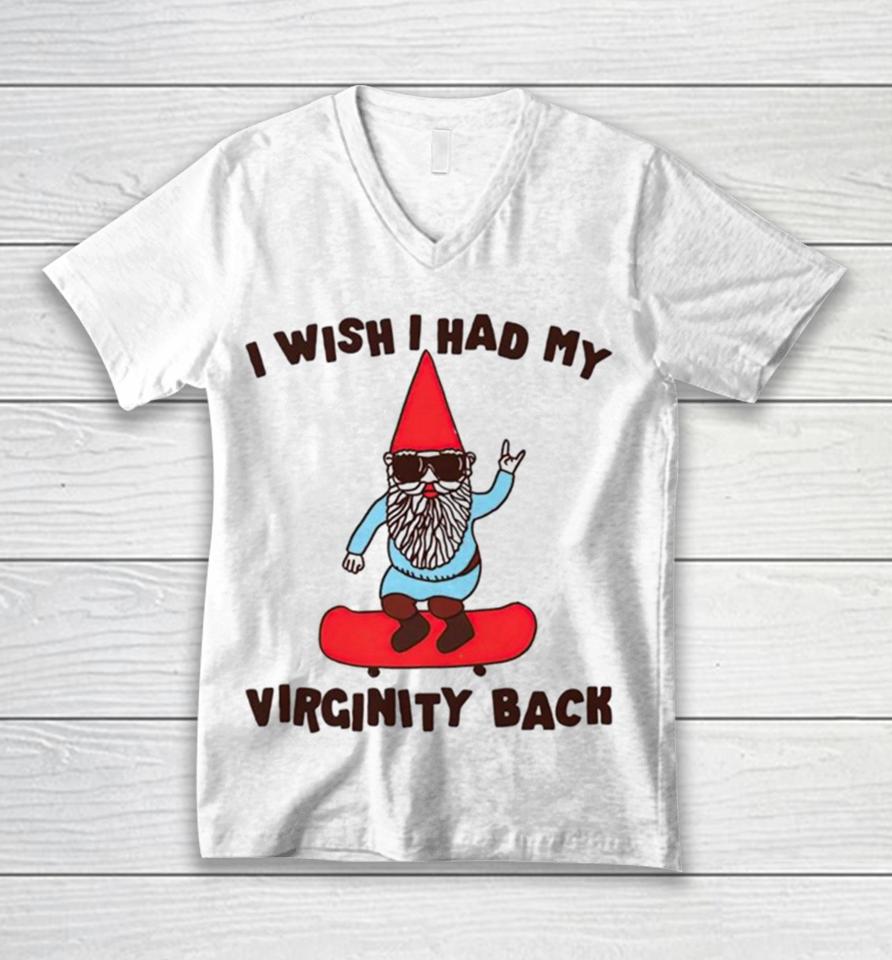 Gnome I Wish I Had My Virginity Back Unisex V-Neck T-Shirt