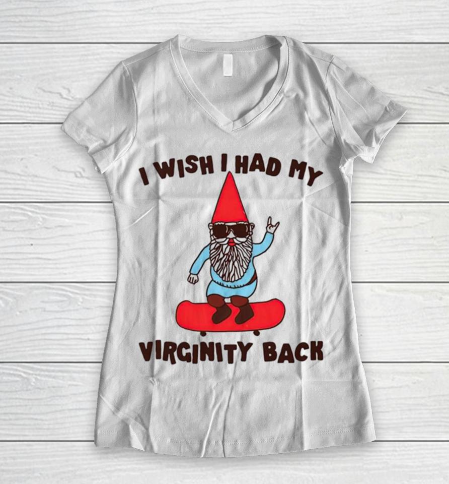 Gnome I Wish I Had My Virginity Back Women V-Neck T-Shirt