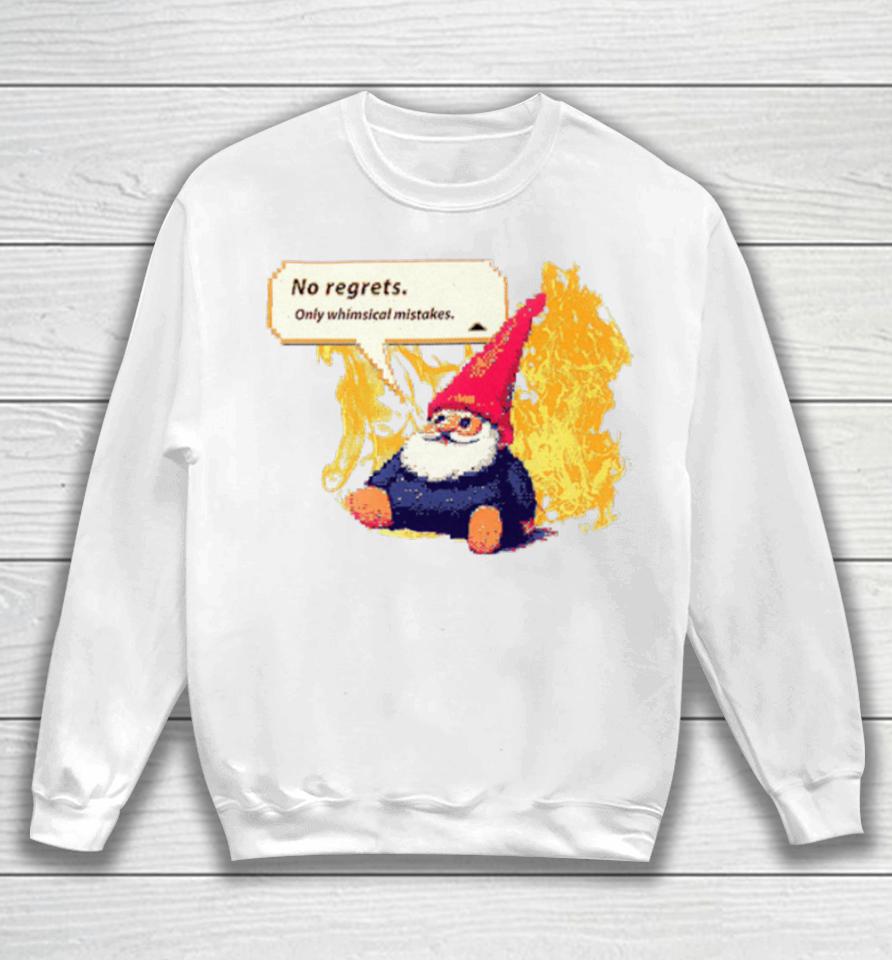 Gnome No Regrets Only Whimsical Mistakes Sweatshirt