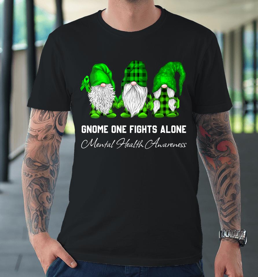 Gnome One Fights Alone Mental Health Awareness Green Ribbon Premium T-Shirt