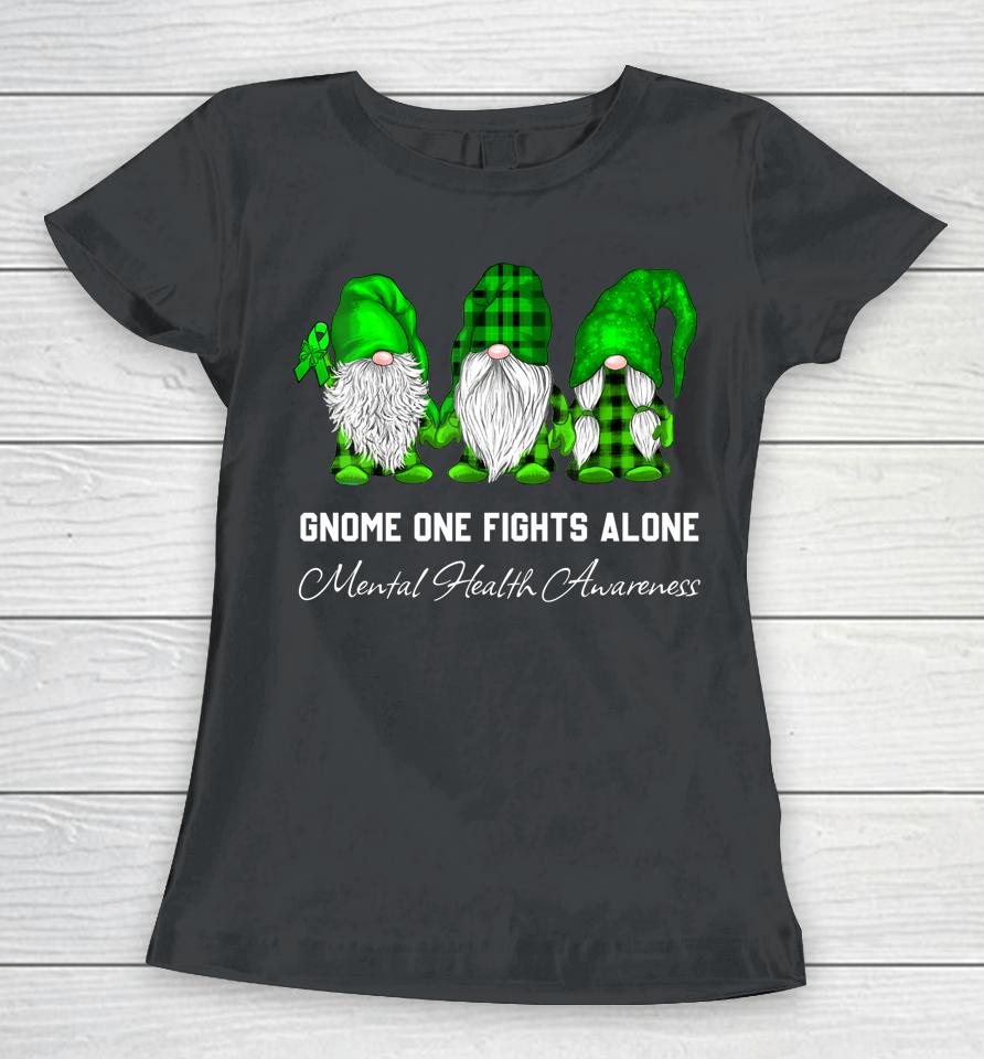 Gnome One Fights Alone Mental Health Awareness Green Ribbon Women T-Shirt