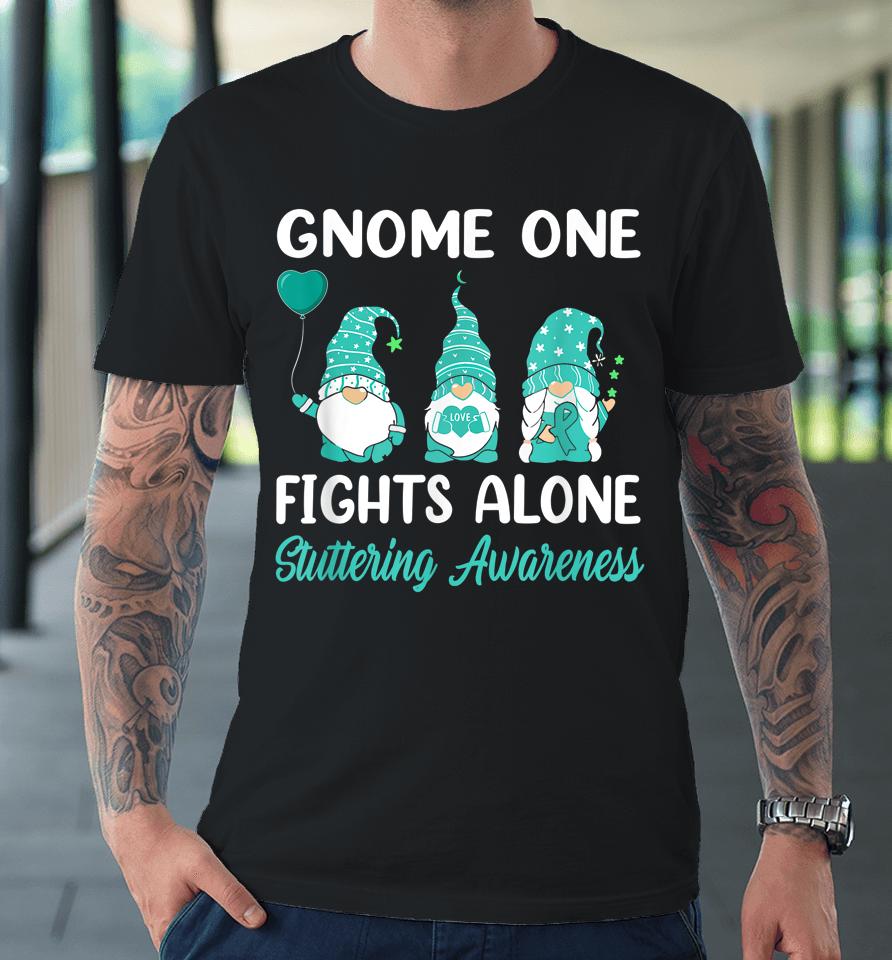 Gnome One Fights Alone Teal Ribbon Stuttering Awareness Premium T-Shirt