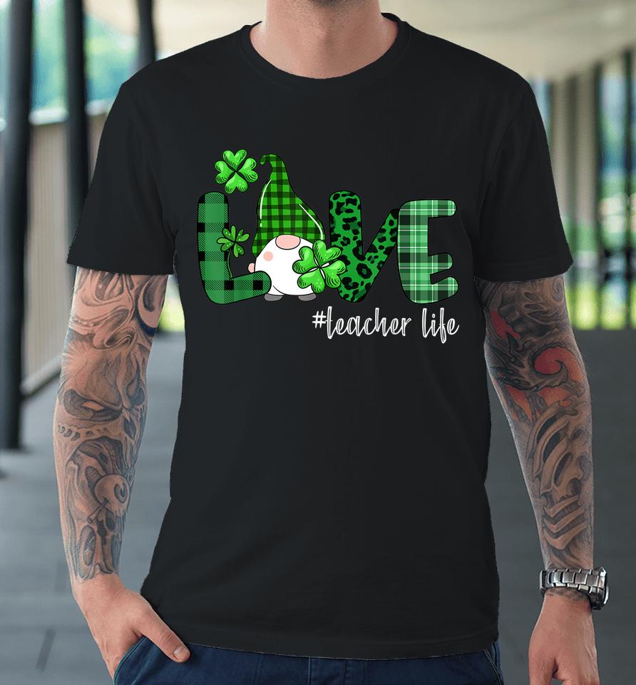 Gnome Teacher St Patrick's Day Love Teacher Life Shamrock Premium T-Shirt