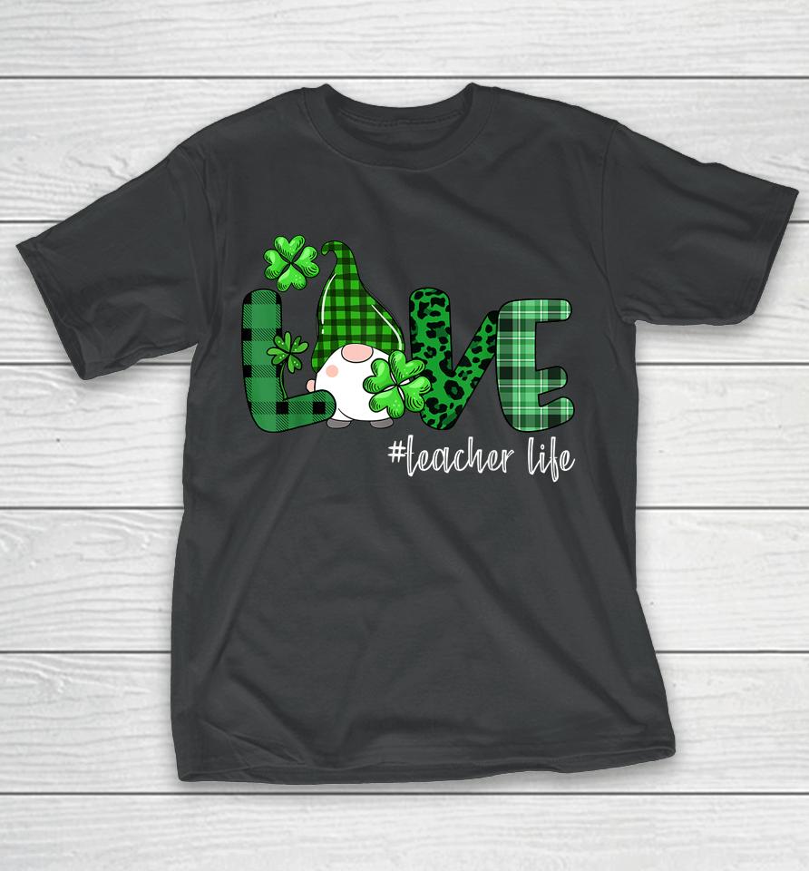 Gnome Teacher St Patrick's Day Love Teacher Life Shamrock T-Shirt