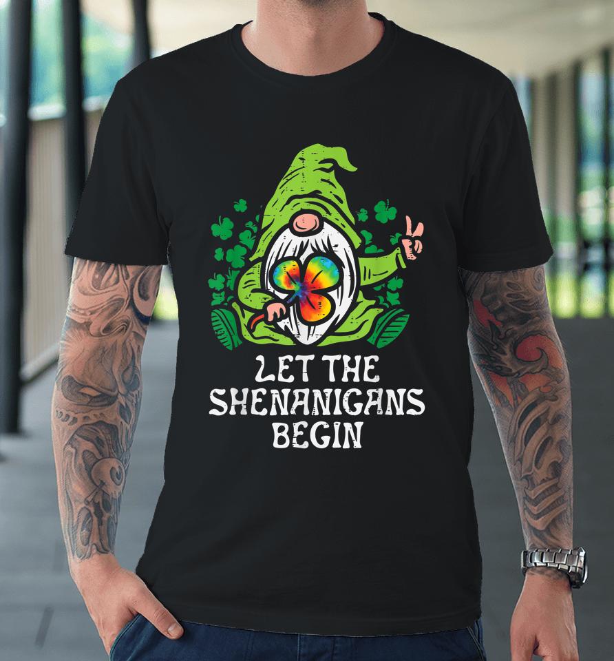 Gnome Tie Dye Shamrock Let Shenanigans Begin St Patricks Day Premium T-Shirt