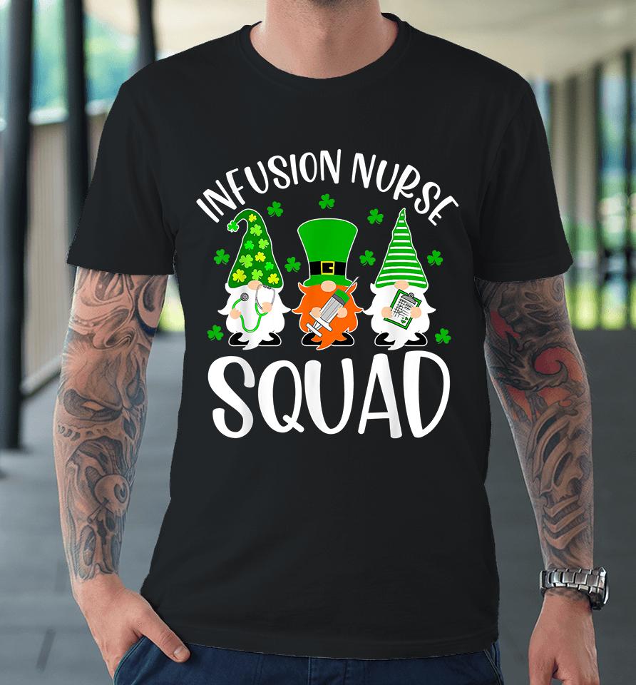 Gnomes Infusion Nurse Squad St Patrick Day Premium T-Shirt