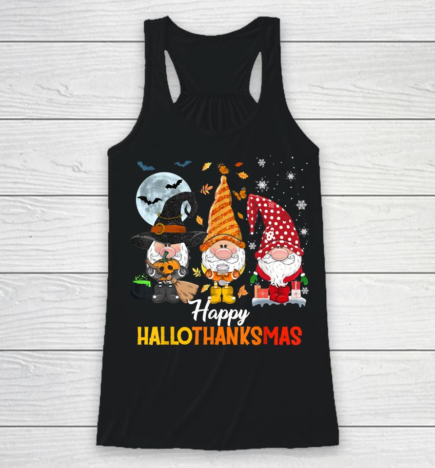 Gnomes Lover Halloween Merry Christmas Happy Hallothanksmas Racerback Tank