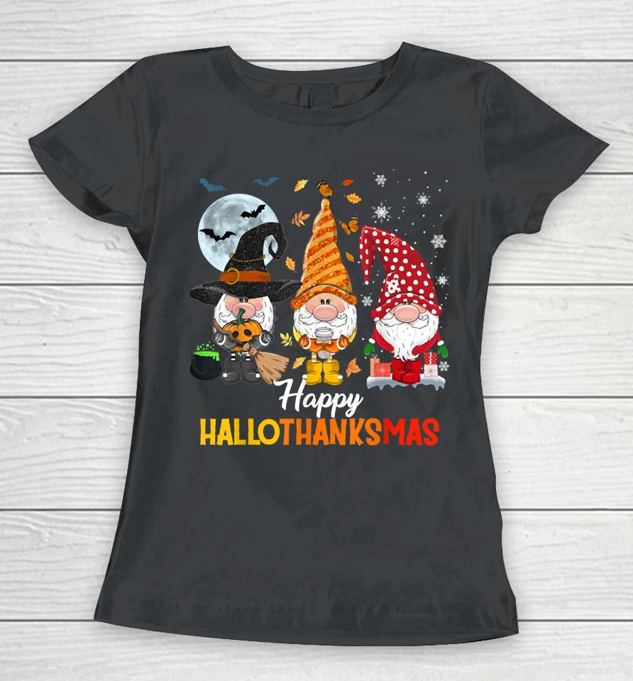 Gnomes Lover Halloween Merry Christmas Happy Hallothanksmas Women T-Shirt