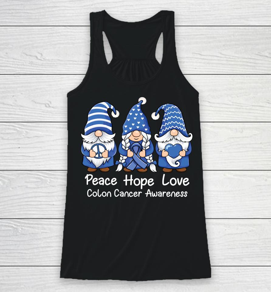 Gnomes Peace Hope Love Colon Cancer Awareness Racerback Tank