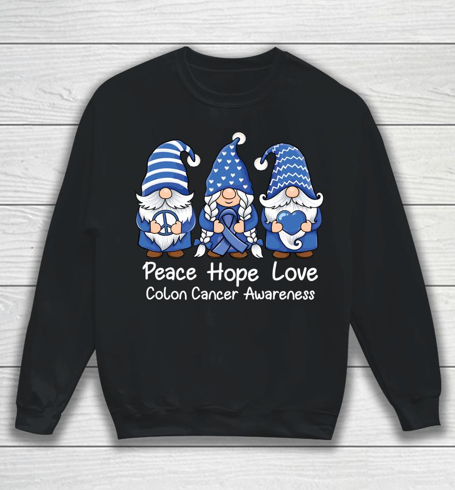 Gnomes Peace Hope Love Colon Cancer Awareness Sweatshirt
