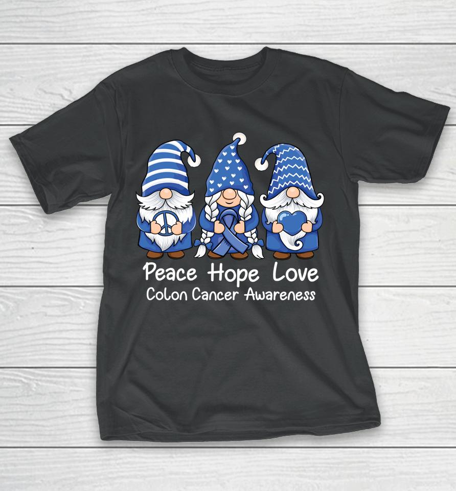 Gnomes Peace Hope Love Colon Cancer Awareness T-Shirt