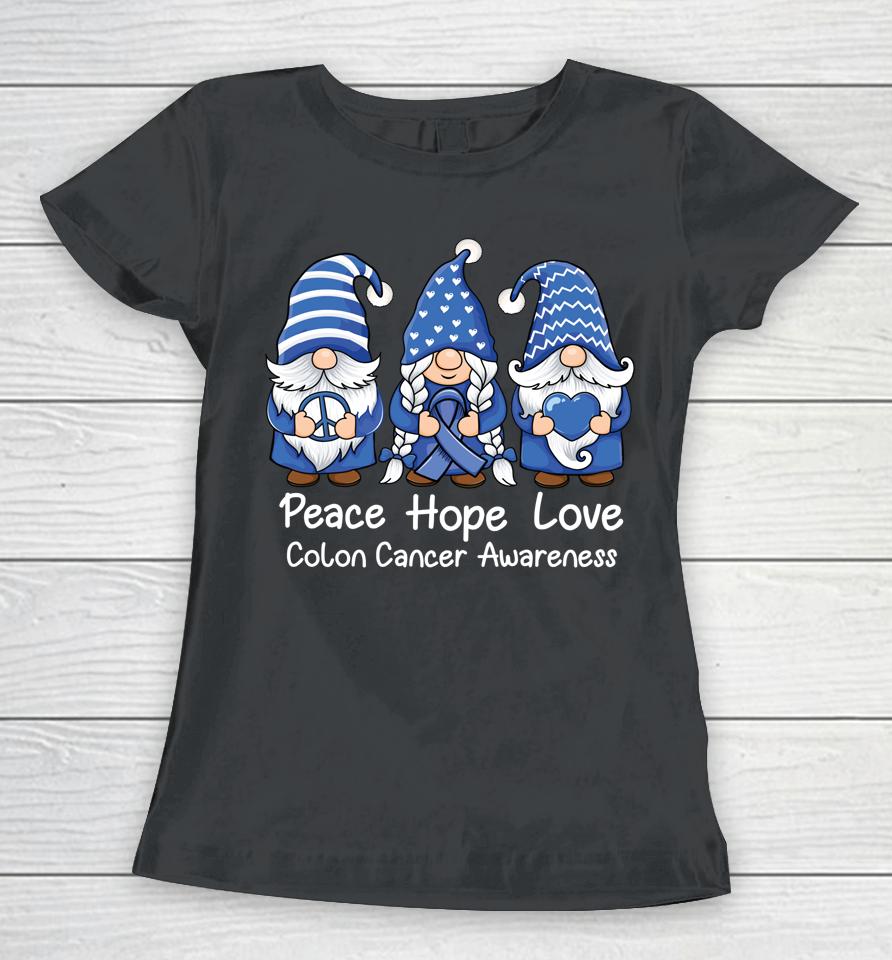 Gnomes Peace Hope Love Colon Cancer Awareness Women T-Shirt