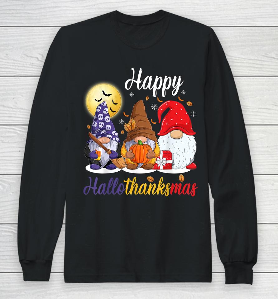 Gnomes Thanksgiving Halloween Christmas Happy Hallothanksmas Long Sleeve T-Shirt