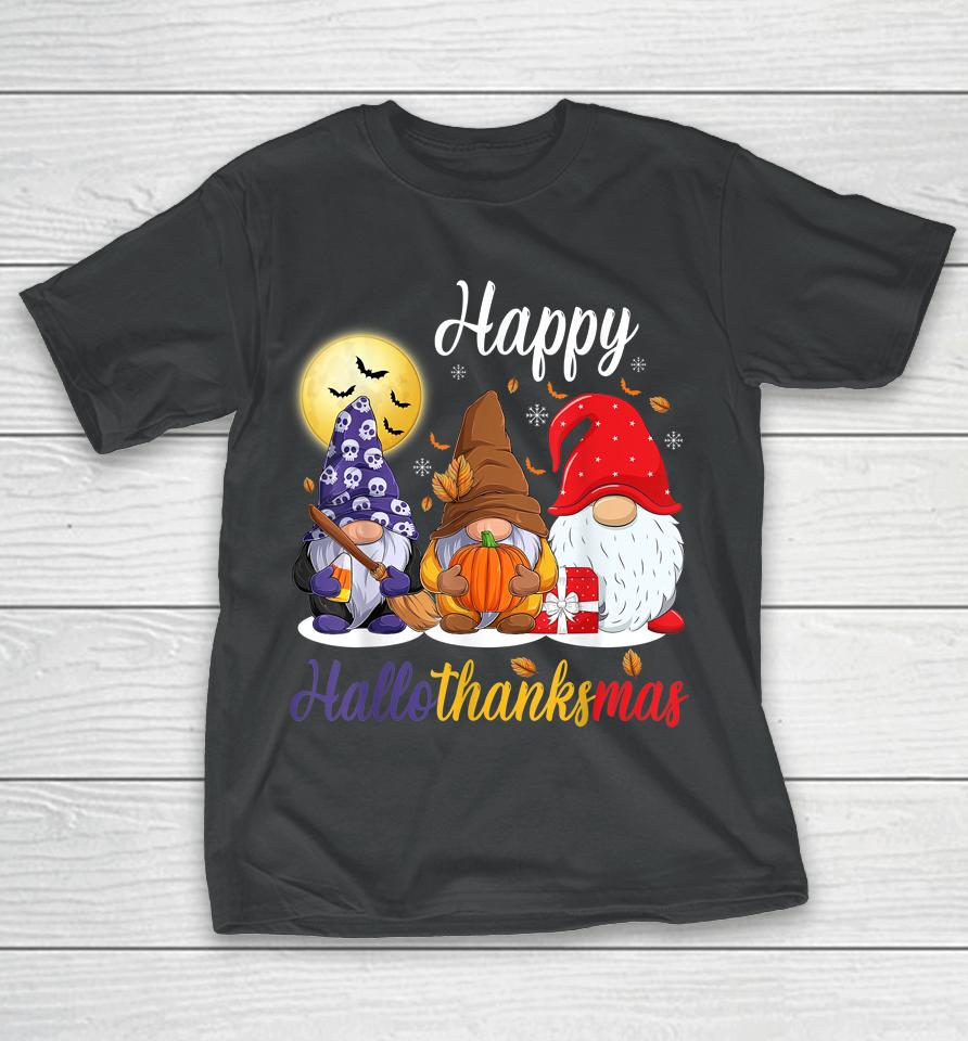 Gnomes Thanksgiving Halloween Christmas Happy Hallothanksmas T-Shirt