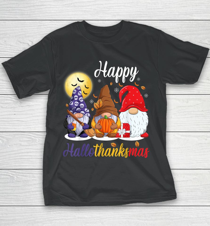 Gnomes Thanksgiving Halloween Christmas Happy Hallothanksmas Youth T-Shirt