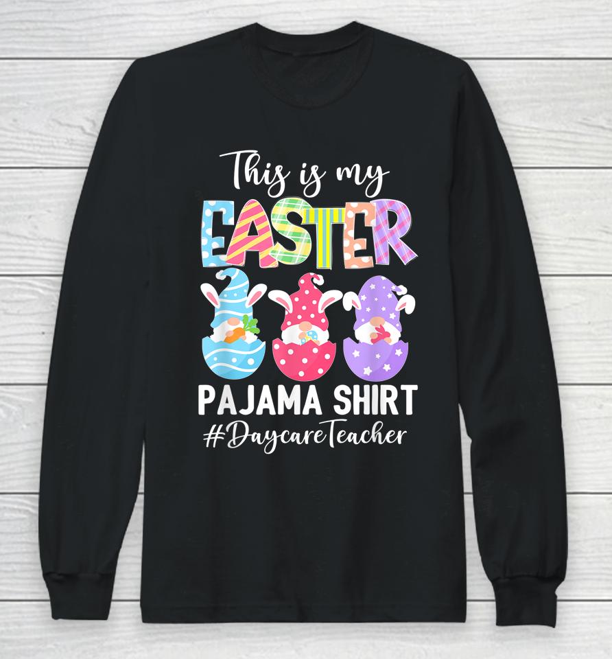 Gnomies Daycare Teacher This Is My Easter Pajama Long Sleeve T-Shirt