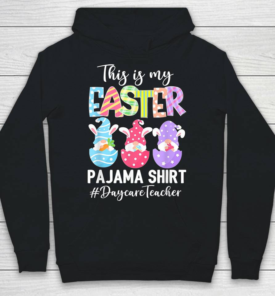 Gnomies Daycare Teacher This Is My Easter Pajama Hoodie