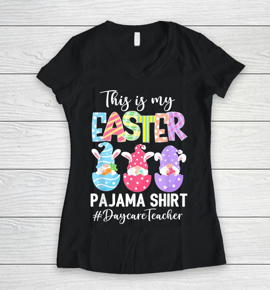 Gnomies Daycare Teacher This Is My Easter Pajama Women V-Neck T-Shirt