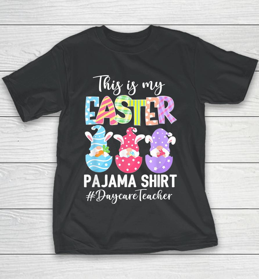 Gnomies Daycare Teacher This Is My Easter Pajama Youth T-Shirt