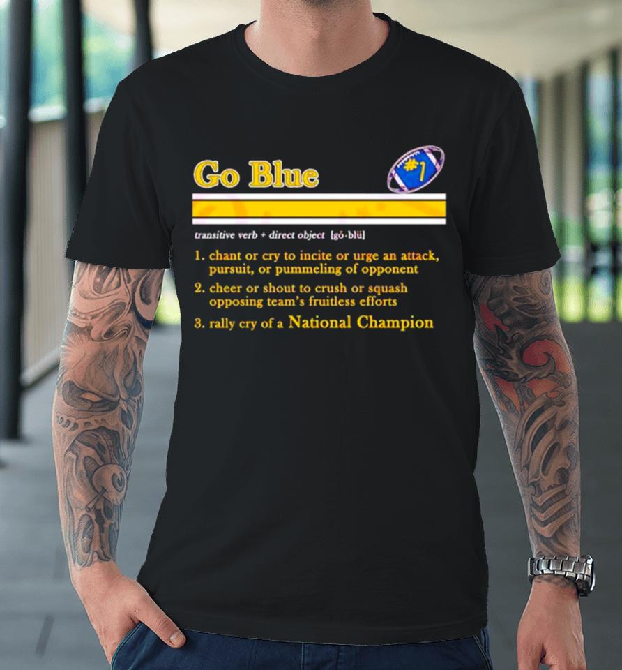 Go Blue Michigan Wolverines Definition Premium T-Shirt