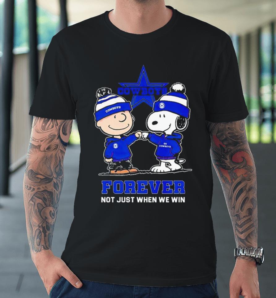 Go Cowboys Peanuts Snoopy And Charlie Brown Dallas Cowboys Forever Not Just When We Win 2024 Premium T-Shirt
