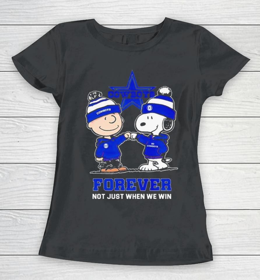 Go Cowboys Peanuts Snoopy And Charlie Brown Dallas Cowboys Forever Not Just When We Win 2024 Women T-Shirt