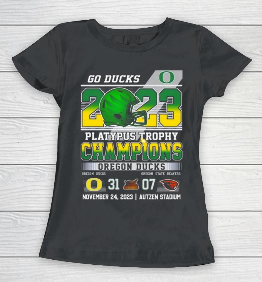Go Ducks 2023 Platypus Trophy Champions Oregon Ducks 31 – 07 Oregon State Beavers November 24 2023 Autzen Stadium Women T-Shirt