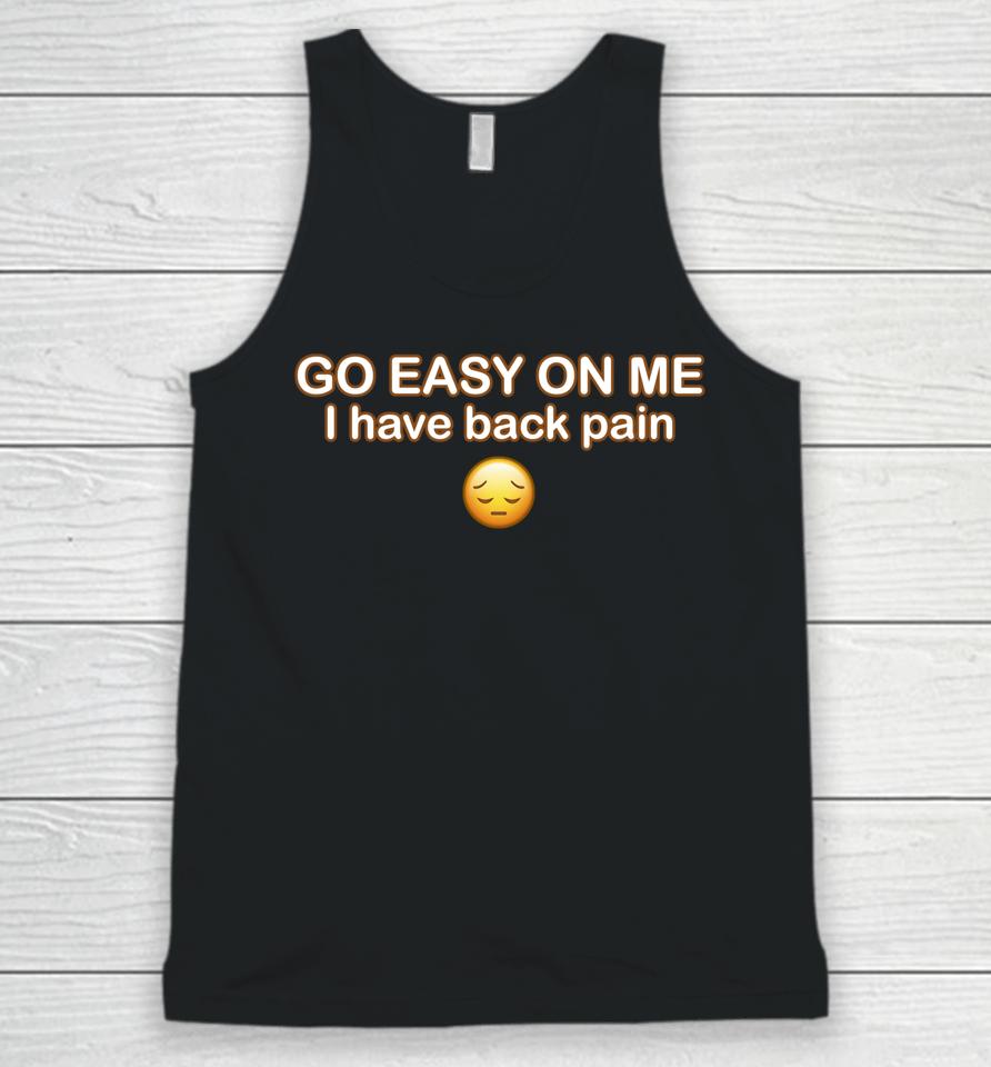 Go Easy On Me I Have Back Pain Unisex Tank Top