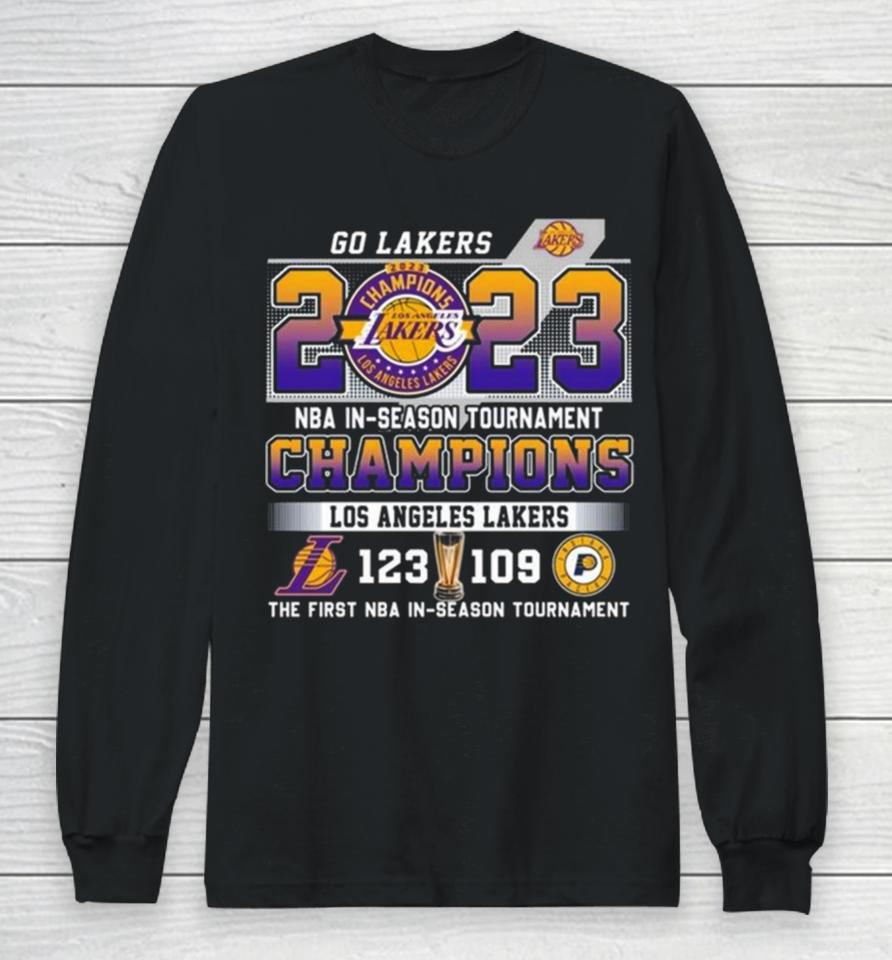Go Lakers 2023 Nba In Season Tournament Champions Los Angeles Lakers 123 – 109 Indiana Pacers The First Nba In Season Tournament Long Sleeve T-Shirt